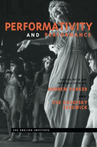 Performance and Performativity (Essays from the English Institute)