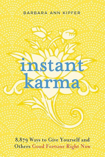 Instant Karma: 8, 879 Ways to Give Yourself and Others Good Fortune Right Now