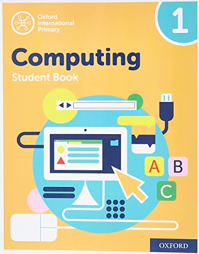 Oxford International Primary Computing: Oxford International Primary Computing Student Book 1 (Oxford International Primary Computing)