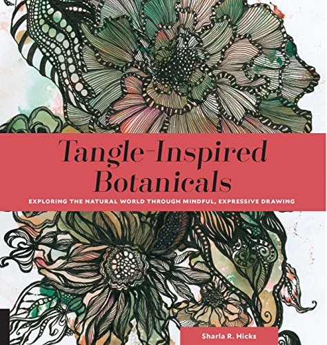 Tangle-Inspired Botanicals: Exploring the Natural World Through Mindful, Expressive Drawing