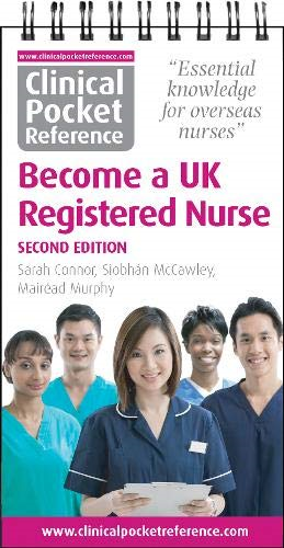 Clinical Pocket Reference Become a UK Registered Nurse: A comprehensive resource for IENs (internationally educated nurses): 2021 (Clinical Pocket Reference)