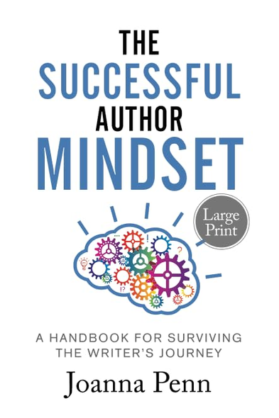 The Successful Author  - Mindset: A Handbook for  - Surviving the Writer's  - Journey Large Print