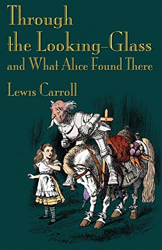 Through The Looking-Glass And What Alice Found There