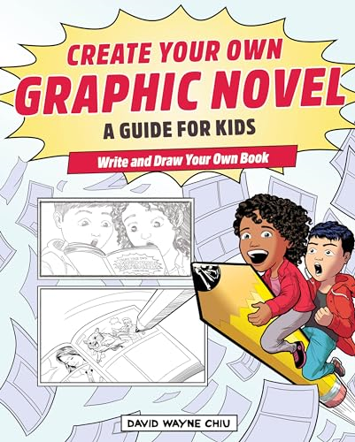 Create Your Own Graphic Novel: A Guide for Kids: Write and Draw Your Own Book
