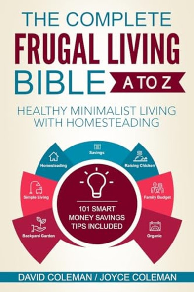 The Complete Frugal Living -Bible A to Z: Healthy -Minimalist Living with -Homesteading