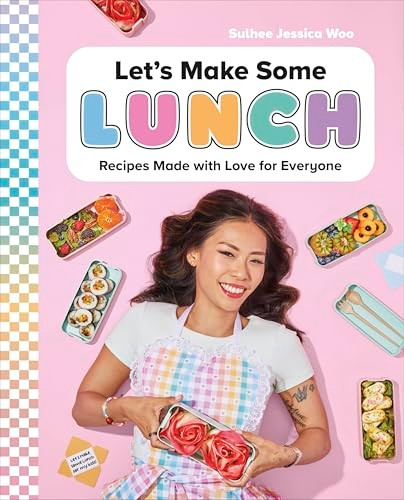 Let's Make Some Lunch: Recipes Made with Love for Everyone: A Cookbook