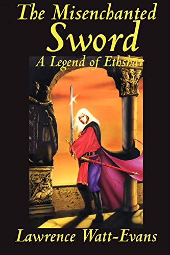 The Misenchanted Sword : A Legend of Ethshar
