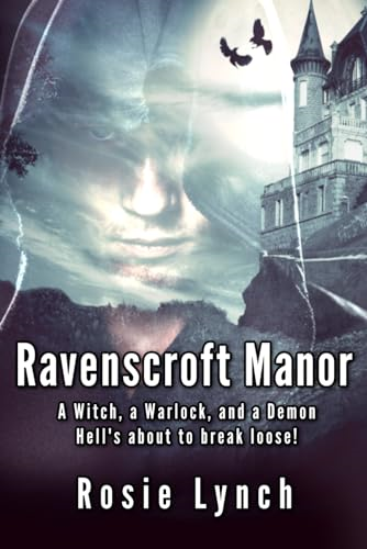 Ravenscroft Manor: A Witch, a Warlock, and a Demon - Hell's about to break loose!
