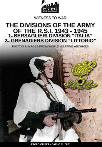 The divisions of the army of the R.S.I. 1943-1945 - Vol. 1 (Witness to War)