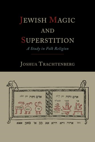 Jewish Magic and  - Superstition: A Study in  - Folk Religion
