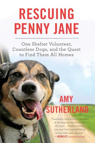 Rescuing Penny Jane: One Shelter Volunteer, Countless Dogs, and the Quest to Find Them All Homes