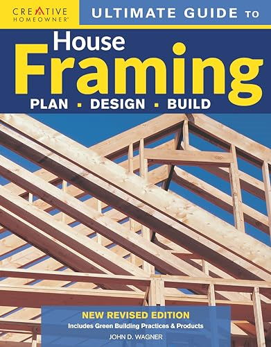 Ultimate Guide to House Framing: Plan, Design, Build (Ultimate Guide To...)