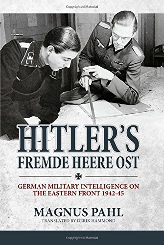 Hitler's Fremde Heere Ost: German Military Intelligence on the Eastern Front 1942-45