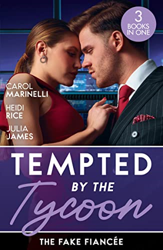 Tempted By The Tycoon: The Fake Fiancee: The Price of His Redemption / Hot-Shot Tycoon, Indecent Proposal / Tycoon's Ring of Convenience