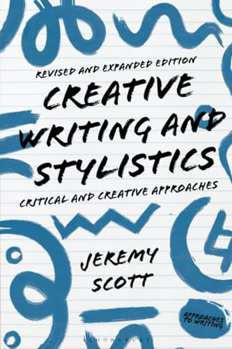 Creative Writing and Stylistics, Revised and Expanded Edition: Critical and Creative Approaches (Approaches to Writing)