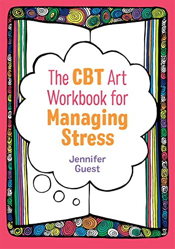 The CBT Art Workbook for Managing Stress (CBT Art Workbooks for Mental and Emotional Wellbeing)