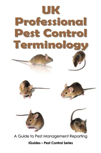UK Professional Pest Control Terminology: A Guide to Pest Management Reporting (Iguides - Pest Control)