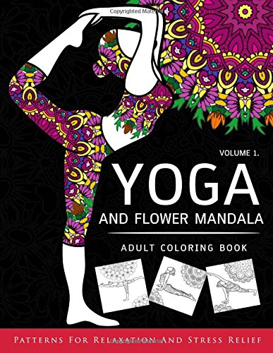 Yoga and Flower Mandala Adult Coloring Book: With Yoga Poses and Mandalas (Arts On Coloring Books)