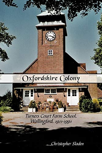 Oxfordshire Colony: Turners Court Farm School, Wallingford, 1911-1991