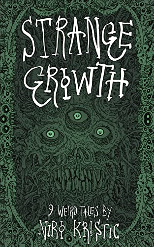 Strange Growth: 9 Weird Tales