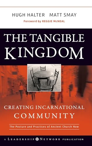The Tangible Kingdom: Creating Incarnational Community (JB Leadership Network Series)