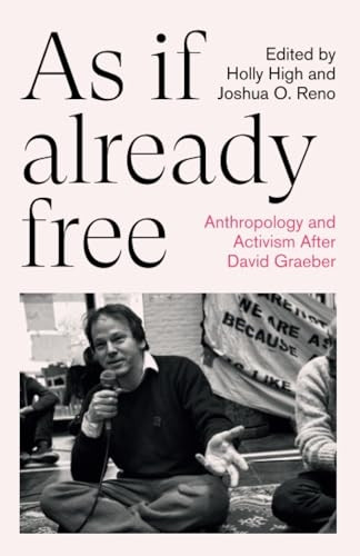 As If Already Free: Anthropology and Activism After David Graeber (Anthropology, Culture and Society)