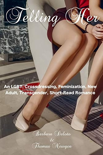 Telling Her: An Lgbt, Crossdressing, Feminization, New Adult, Transgender, Short-Read Romance