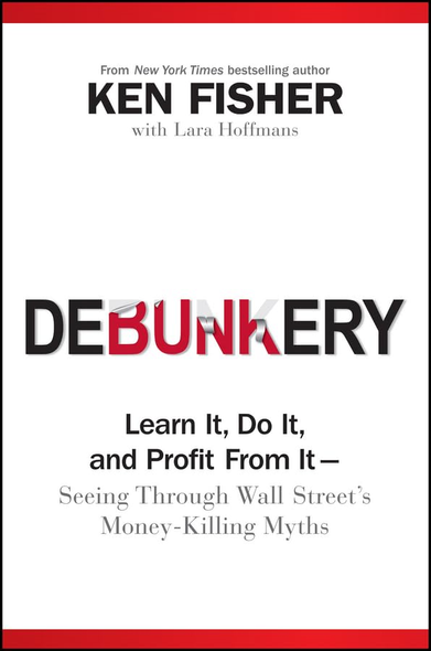Debunkery: Learn It, Do It, and Profit from it-Seeing Through Wall Street's Money-Killing Myths