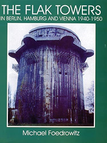 The Flak Towers (Schiffer Military Aviation History)