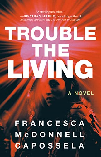 Trouble the Living: A Novel