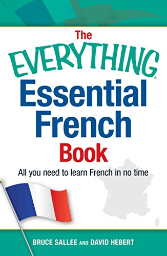 The Everything Essential French Book: All you need to learn French in no time (Everything Series)