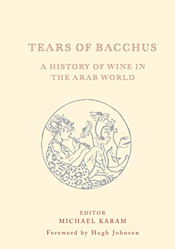 Tears of Bacchus: A History of Wine in the Middle East