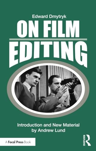 On Film Editing: An Introduction to the Art of Film Construction (Edward Dmytryk: On Filmmaking)