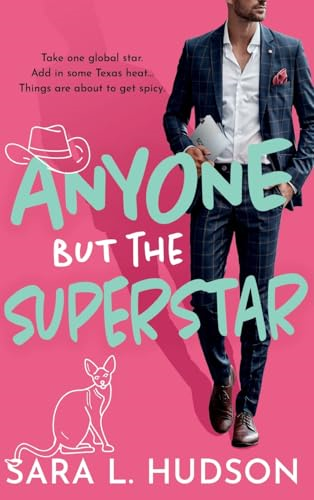 Anyone But The Superstar: A BRAND NEW laugh-out-loud, spicy romantic comedy from Sara L. Hudson for 2024 (Anyone But You Series)