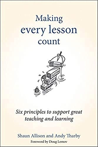 Making Every Lesson Count: Six principles to support great teaching and learning