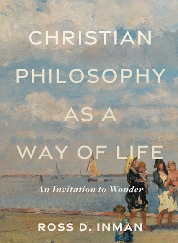 Christian Philosophy as a Way of Life - An Invitation to Wonder