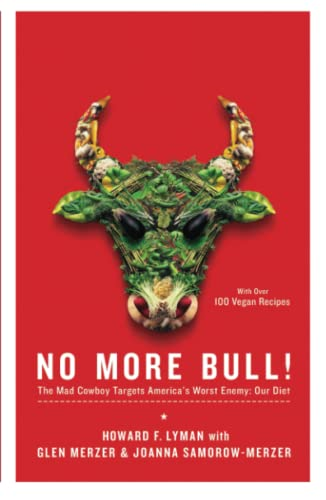 No More Bull!: The Mad Cowboy Targets America's Worst Enemy: Our Diet