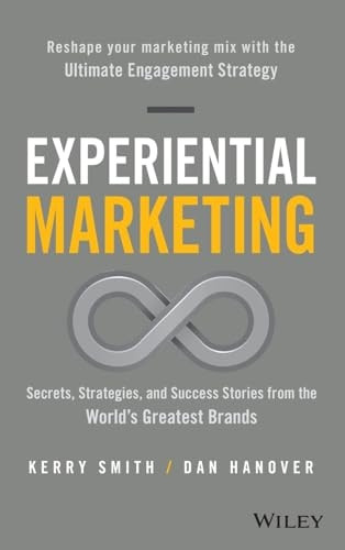 Experiential Marketing: Secrets, Strategies, and Success Stories from the World's Greatest Brands