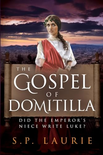 The Gospel of Domitilla: Did the emperor's niece write Luke?