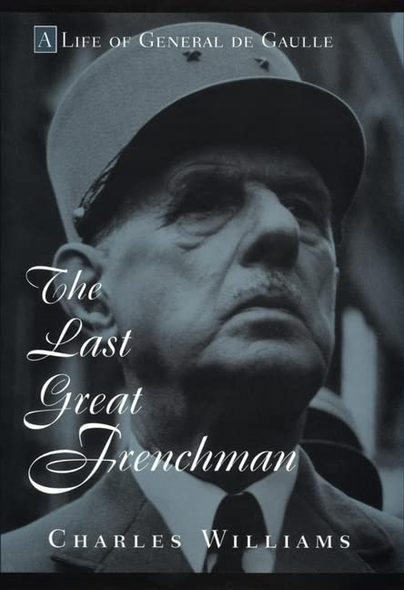 The Last Great Frenchman: a Life of General De Gaulle
