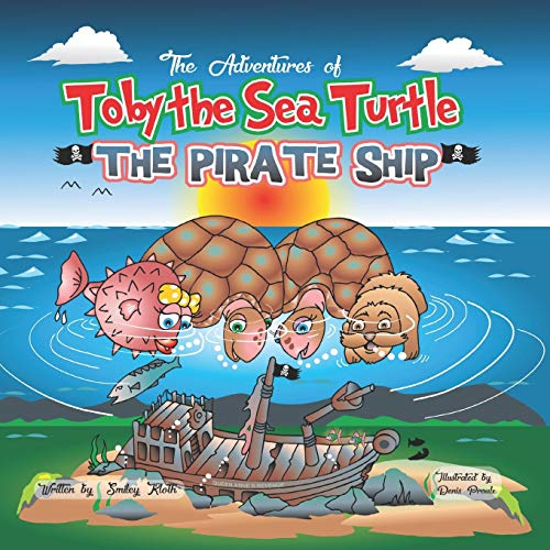 Toby the Sea Turtle: The Pirate Ship (The Aventures of Toby the Sea Turtle)