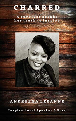Charred: A survivor speaks  - her truth to inspire