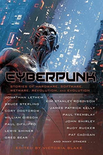 Cyberpunk: Stories of  - Hardware, Software, Wetware, -  Revolution, and Evolution
