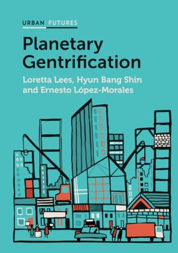 Planetary Gentrification (Polity Urban Futures)