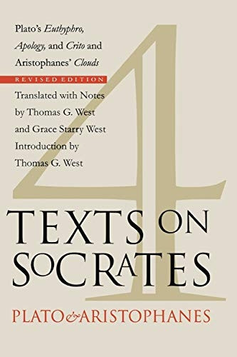 Four Texts on Socrates: Plato's "Euthyphro", "Apology of Socrates", "Crito" and Aristophanes' "Clouds"