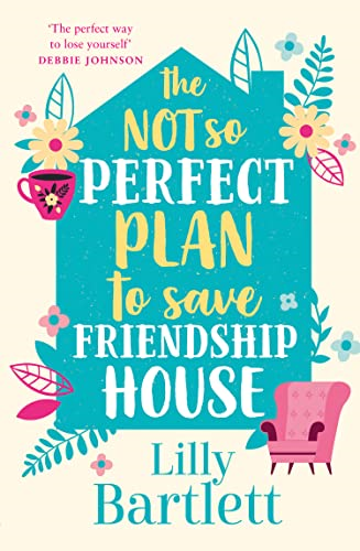 The Not So Perfect Plan to Save Friendship House: A heartwarming,uplifting comedy about friendship, community and love