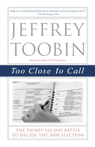 Too Close to Call: The Thirty-Six-Day Battle to Decide the 2000 Election