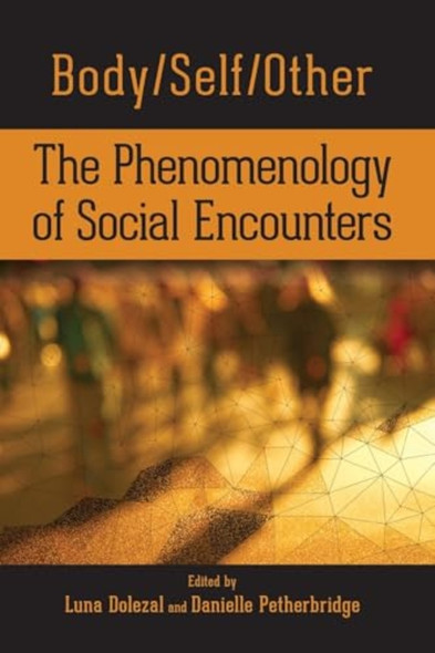 Body/Self/Other: The Phenomenology of Social Encounters