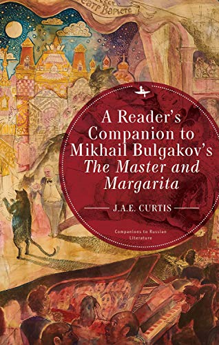 A Reader's Companion to  - Mikhail Bulgakov's The  - Master and Margarita  - (Companions to Russian  - Literature)