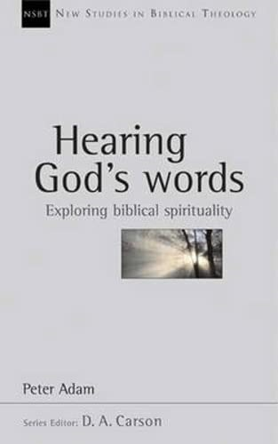 Hearing God's words: Exploring Biblical Spirituality (New Studies in Biblical Theology)
